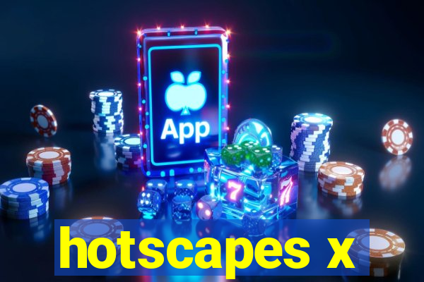 hotscapes x